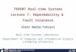 Undergraduate course on Real-time Systems Linköping University TDDD07 Real-time Systems Lecture 7: Dependability & Fault tolerance Simin Nadjm-Tehrani