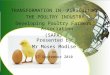 TRANSFORMATION IN AGRICULTURE THE POULTRY INDUSTRY Developing Poultry Farmers’ Association (SAPA) Presented by Mr Moses Modise On 17 September 2010