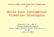 Korea-Japan Workshop and Symposium on Shoichi Ito, Ph.D. Tottori University, Japan  July 23, 2004 World Rice Consumption