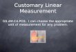 Customary Linear Measurement G5.4M.C4.PO3. I can choose the appropriate unit of measurement for any problem