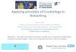 Applying principles of Cryobiology in Biobanking Barry J Fuller Professor in Surgical Sciences & Low Temperature Medicine Division of Surgery & Interventional