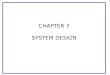 CHAPTER 7 SYSTEM DESIGN. Transmission Types Two types of transmissions: - Link (point to point) - Network -point to multipoint -Mesh -Ring