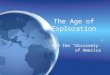 The Age of Exploration And the “discovery” of America