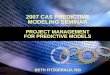 2007 CAS PREDICTIVE MODELING SEMINAR PROJECT MANAGEMENT FOR PREDICTIVE MODELS BETH FITZGERALD, ISO
