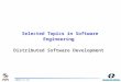 2008-11-18 Selected Topics in Software Engineering - Distributed Software Development