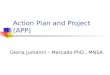 Action Plan and Project (APP) Gloria Jumamil – Mercado PhD., MNSA