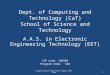 Dept. of Computing and Technology (CaT) School of Science and Technology A.A.S. in Electronic Engineering Technology (EET) CIP Code: 150303 Program Code: