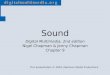 Digital Multimedia, 2nd edition Nigel Chapman & Jenny Chapman Chapter 9 This presentation © 2004, MacAvon Media Productions Sound
