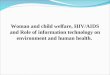 Woman and child welfare, HIV/AIDS and Role of information technology on environment and human health