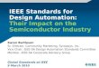 IEEE Standards for Design Automation: Their Impact on the Semiconductor Industry Karen Bartleson Sr. Director, Community Marketing, Synopsys, Inc. Vice