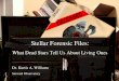 Stellar Forensic Files: What Dead Stars Tell Us About Living Ones Dr. Kurtis A. Williams Steward Observatory