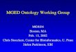 MGED Ontology Working Group MGED4 Boston, MA Feb. 15, 2002 Chris Stoeckert, Center for Bioinformatics, U. Penn Helen Parkinson, EBI