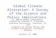 Global Climate Alteration: A Survey of the Science and Policy Implications D. Warner North (presenter), replacing Stephen H. Schneider, Stanford University,