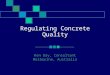 Regulating Concrete Quality Ken Day, Consultant Melbourne, Australia