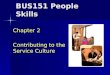 BUS151 People Skills Chapter 2 Contributing to the Service Culture