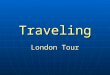 Traveling London Tour. The plan of the lesson Tongue twister Revision of the vocabulary and your knowledge New vocabulary London tour (watching of the