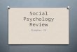 Social Psychology Review Chapter 14. O Identify the name associated with each major social psych study. 1. Stanford Prison 2. Obedience 3. Conformity