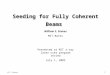 W.S. Graves1 Seeding for Fully Coherent Beams William S. Graves MIT-Bates Presented at MIT x-ray laser user program review July 1, 2003