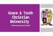 Grace & Truth Christian University “Empowering Through Excellence”