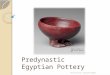 Predynastic Egyptian Pottery Image courtesy of the Petrie Museum, UCL YourHistory AGripton2013