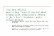 Project ACCESS Measuring Transition-Related Transition Indicators Among High School Students with Disabilities Christopher Murray, Clayton Rees, Mimi McGrath-Kato,