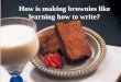 Everything you did…and didn’t want to know about it! The NC Writing Test How is making brownies like learning how to write?