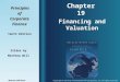 Chapter 19 Principles PrinciplesofCorporateFinance Tenth Edition Financing and Valuation Slides by Matthew Will Copyright © 2010 by The McGraw-Hill Companies,