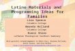 Latino Materials and Programming Ideas for Families Liza Speece Columbia College Amanda Holland Columbia College Konni Shier Lutheran Theological Southern