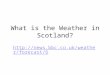What is the Weather in Scotland? 