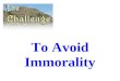 To Avoid Immorality. Avoiding Immorality Begins with an Attitude, a Decision