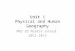 Unit 1 Physical and Human Geography RMS IB Middle School 2012-2013