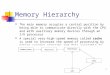 1 Memory Hierarchy The main memory occupies a central position by being able to communicate directly with the CPU and with auxiliary memory devices through