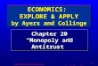 ©2004 Prentice Hall Publishing Ayers/Collinge, 1/e 1 Chapter 20 “Monopoly and Antitrust”