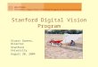 Stanford Digital Vision Program Stuart Gannes, Director Stanford University August 30, 2004