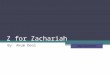 Z for Zachariah By: Akum Deol Begin Book Kiosk Choose a section to view Book Details Setting Meaningful Passage In My Own Words Character Traits Symbolism