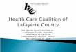 The Health Care Coalition of Lafayette County provides leadership in securing comprehensive services across the continuum of care