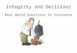 Integrity and Decisions Real World Questions In Insurance
