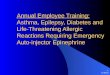 10/23/2015 1 Annual Employee Training: Asthma, Epilepsy, Diabetes and Life-Threatening Allergic Reactions Requiring Emergency Auto-injector Epinephrine