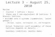 Lecture 3 – August 25, 2010 Review Crystal = lattice + basis there are 5 non-equivalent 2D lattices: 5 Bravais lattices divided into 4 systems (symmetries;