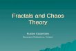 Fractals and Chaos Theory Ruslan Kazantsev Rovaniemi Polytechnic, Finland