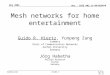 Doc.: IEEE 802.11-04/0530r0 Submission May 2004 Guido R. Hiertz, ComNets, Aachen UniversitySlide 1 Mesh networks for home entertainment Guido R. Hiertz,