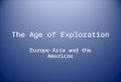 The Age of Exploration Europe Asia and the Americas