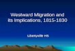 Westward Migration and its Implications, 1815-1830 Libertyville HS