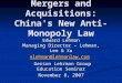 Mergers and Acquisitions: China's New Anti- Monopoly Law Edward Lehman Managing Director – Lehman, Lee & Xu elehman@lehmanlaw.com Gerson Lehrman Group