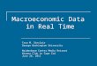 Macroeconomic Data in Real Time Tara M. Sinclair George Washington University Weidenbaum Center Media Retreat Wianno Club in Cape Cod June 28, 2011