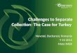 Challenges to Separate Collection: The Case for Turkey Novotel, Bucharest, Romania 9 10 2014 Mete IMER