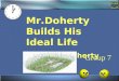 1 Mr.Doherty Builds His Ideal Life Jim Doherty Group 7