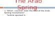 The Arab Spring  1- Which country took the lead of the Arab Spring revolutions?  Tunisia sparked it