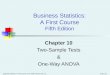 Business Statistics: A First Course, 5e © 2009 Prentice-Hall, Inc. Chap 10-1 Chapter 10 Two-Sample Tests & One-Way ANOVA Business Statistics: A First Course