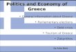 Politics and Economy of Greece General information about Greece Parliamentary elections Debt crisis Tourism of Greece Zakynthos By Anita Illyés